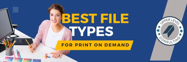 The Best File Types for Print on Demand: A Comprehensive Guide