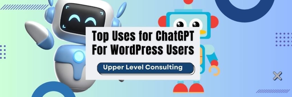 Harnessing AI: The Best Uses for ChatGPT For WordPress Users ChatGPT WordPress 1 1024x341